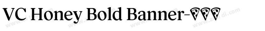 VC Honey Bold Banner字体转换 VC Honey Bold Banner字体转换
